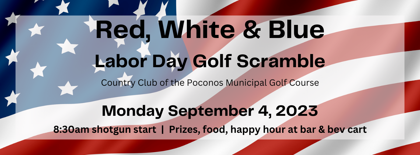 Labor Day Golf Scramble - Sept 4. Call 570-223-8099